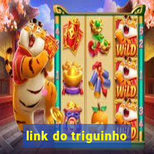 link do triguinho